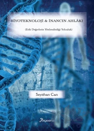 Biyoteknoloji ve İnancın Ahlakı – Seyithan Can – Bilgesina Yayınları kitap kapağı
