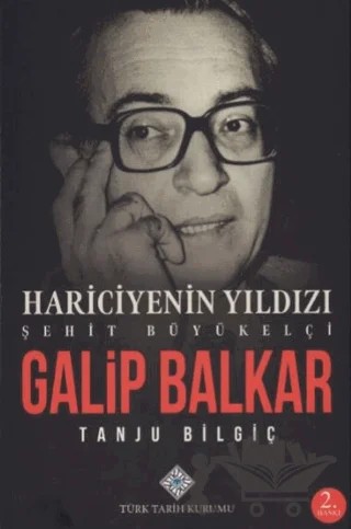 Hariciyenin Yıldızı Şehit Büyükelçi Galip Balkar – Tanju Bilgiç – Türk Tarih Kurumu Yayınları kitap kapağı