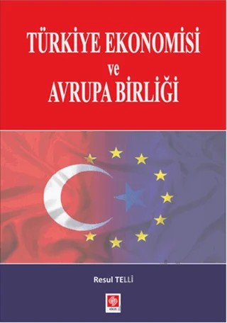 Türkiye Ekonomisi ve Avrupa Birliği – Resul Telli – Ekin Basım Yayın kitap kapağı
