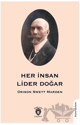 Her İnsan Lider Doğar – Orison Swett Marden – Dorlion Yayınları kitap kapağı