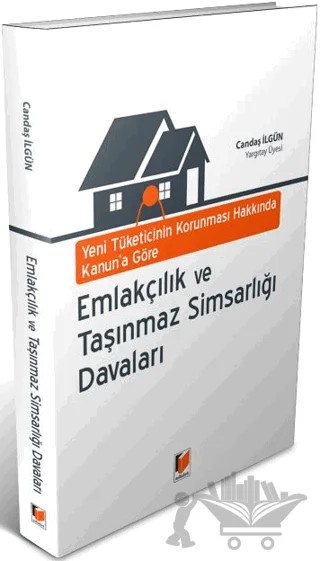 Yeni Tüketicinin Korunması Hakkında Kanun'a Göre Emlakçılık ve Taşınmaz Simsarlığı Davaları – Candaş Ilgün – Adalet Yayınevi kitap kapağı