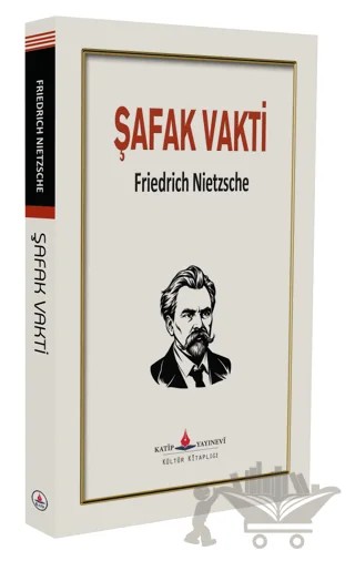 Şafak Vakti – Friedrich Wilhelm Nietzsche – Katip Yayınları kitap kapağı
