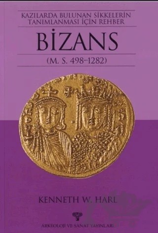 Kazılarda Bulunan Sikkelerin Tanımlanması İçin Rehber Bizans – Kenneth W. Harl – Arkeoloji ve Sanat Yayınları kitap kapağı