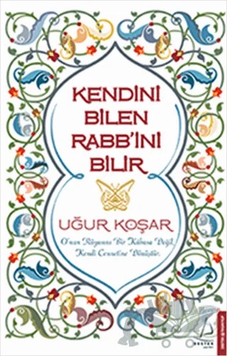 Kendini Bilen Rabb’ini Bilir – Uğur Koşar – Destek Yayınları kitap kapağı