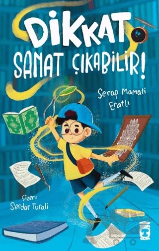 Dikkat Sanat Çıkabilir! – Serap Mamati Eratlı – Timaş Çocuk kitap kapağı