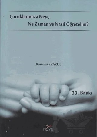 Çocuklarımıza Neyi, Ne Zaman ve Nasıl Öğretelim? – Ramazan Varol – Nüve Yayıncılık Eğitim Hizmetleri kitap kapağı