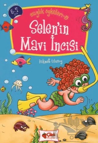 Selen’in Mavi İncisi - Sağlık Öyküleri 5 – Hikmet Ulusoy – Çilek Kitaplar kitap kapağı