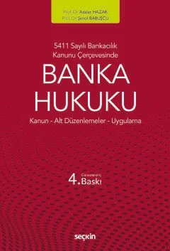 5411 Sayılı Bankacılık Kanunu ÇerçevesindeBanka Hukuku Kanun ¦ Alt Düzenlemeler ¦ Uygulama – Adalet Hazar, Şenol Babuşçu – Seçkin Yayıncılık kitap kapağı