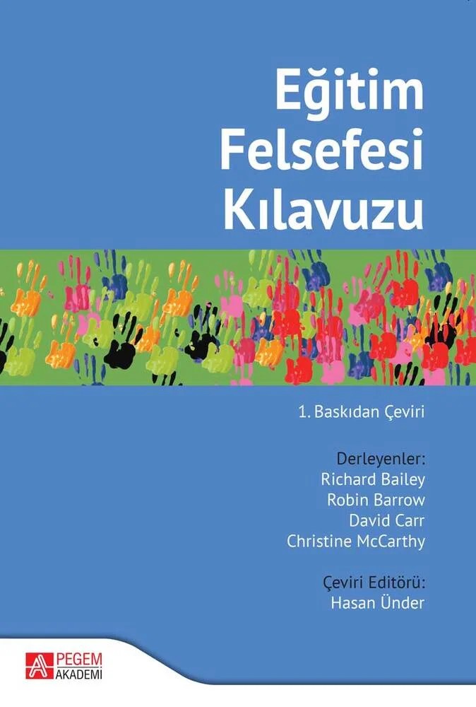 Eğitim Felsefesi Kılavuzu – Richard Bailey, Christine McCarthy, David Carr, Robin Barrow – Pegem Akademi Yayıncılık kitap kapağı