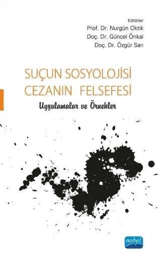 Suçun Sosyolojisi, Cezanın Felsefesi - Uygulamalar ve Örnekler – Burçak Özkan, Güncel Önkal, H. Nermin Çelen, Halil İbrahim Bahar, Halime Ünal, Hümeyra Doğan, Narin Bağdatlı Vural, Nurgün Oktik, Özgür Sarı, Tülin Günşen İçli, Verda İrtiş – Nobel Akademik Yayıncılık kitap kapağı