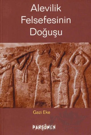Alevilik Felsefesinin  Doğuşu – Gazi Eke – Parşömen Yayınları kitap kapağı