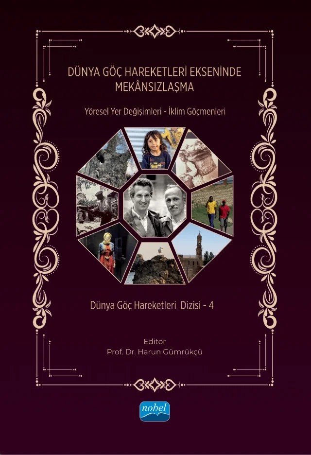 DÜNYA GÖÇ HAREKETLERİ EKSENİNDE MEKÂNSIZLAŞMA – Yöresel Yer Değişimleri – İklim Göçmenleri Dünya Göç Hareketleri Dizisi – 4 – Caner Ünal, Harun Gümrükçü, İbrahim Hasanoğlu, İlkay Kutlar, İrem Pınarbaşı, Mustafa Yeğin, Muzaffer Bimay, Vedia Derda Taşar, Yasin ilkdoğdu, Zeynep Hiçdurmaz – Nobel Akademik Yayıncılık kitap kapağı