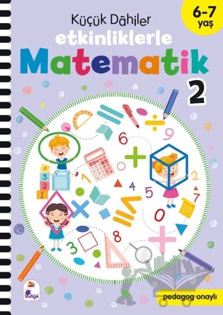 Küçük Dahiler – Etkinliklerle Matematik 2 (6-7 Yaş ) – Kolektif – İndigo Çocuk kitap kapağı
