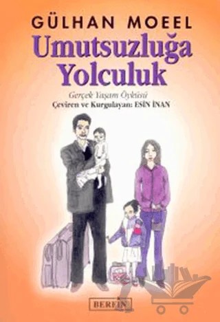 Umutsuzluğa Yolculuk Gerçek Yaşam Öyküsü – Gülhan Moeel – Berfin Yayınları kitap kapağı