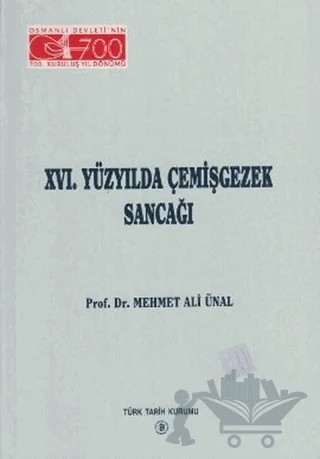 16. Yüzyılda Çemişgezek Sancağı – Mehmet Ali Ünal – Türk Tarih Kurumu Yayınları kitap kapağı