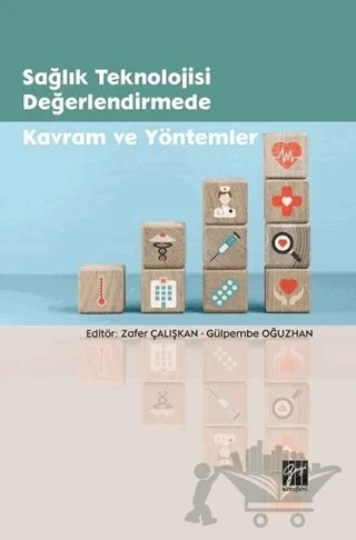 Sağlık Teknolojisi Değerlendirmede Kavram ve Yöntemler – Gülpembe Oğuzhan, Zafer Çalışkan – Gazi Kitabevi kitap kapağı