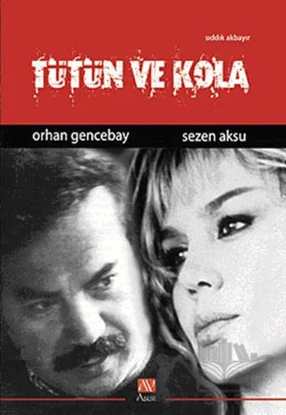 Tütün ve Kola - Orhan Gencebay ve Sezen Aksu – Sıddık Akbayır – Asur Yayınları kitap kapağı