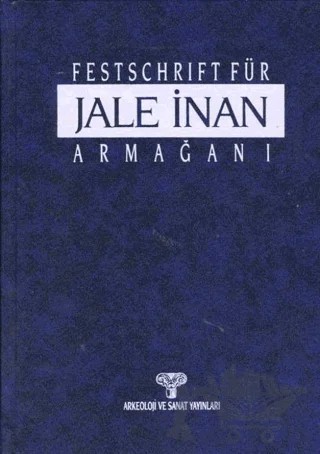 Festschrift Für Jale İnan - Jale İnan Armağanı – Kolektif – Arkeoloji ve Sanat Yayınları kitap kapağı