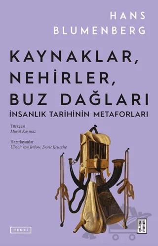 Kaynaklar, Nehirler, Buz Dağları – Hans Blumenberg – Ketebe Yayınları kitap kapağı