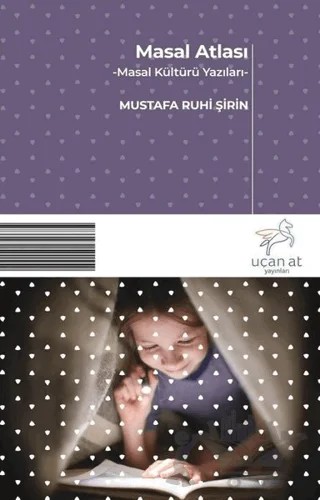 Masal Atlası – Mustafa Ruhi Şirin – Uçan At Yayınları kitap kapağı