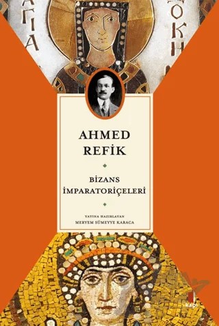 Bizans İmparatoriçeleri – Ahmed Refîk – Kapı Yayınları kitap kapağı