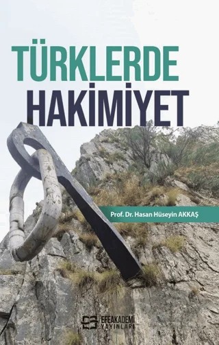 Türklerde Hakimiyet – Hasan Hüseyin Akkaş – Efe Akademi Yayınları kitap kapağı