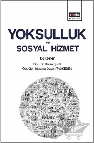 Yoksulluk ve Sosyal Hizmet – Bülent Şen, Mustafa Özcan Taşkesen – Eğitim Yayınevi - Bilimsel Eserler kitap kapağı