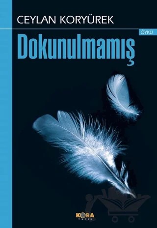 Dokunulmamış – Ceylan Koryürek – Kora Yayın kitap kapağı