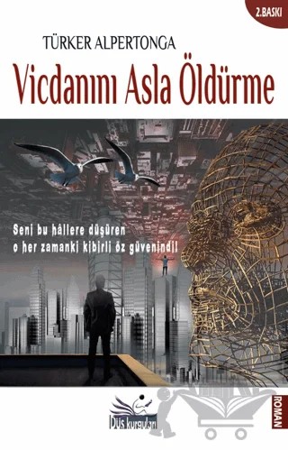 Vicdanını Asla Öldürme – Türker Alpertonga – Düş Kurguları Yayıncılık kitap kapağı