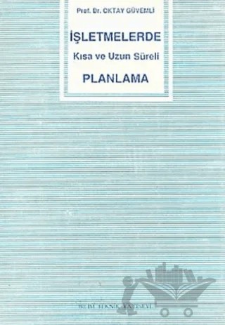 İşletmelerde Kısa ve Uzun Süreli Planlama – Oktay Güvemli – Bilim Teknik Yayınevi kitap kapağı