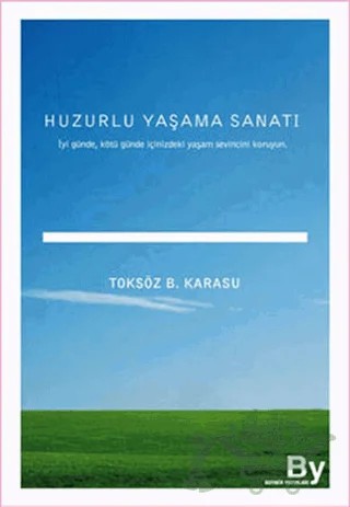 Huzurlu Yaşama Sanatı – Toksöz B. Karasu – Boyner Yayınları kitap kapağı