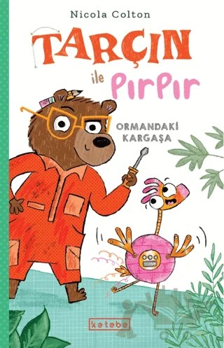 Tarçın ile Pırpır – Ormandaki Kargaşa – Nicola Colton – Ketebe Çocuk kitap kapağı