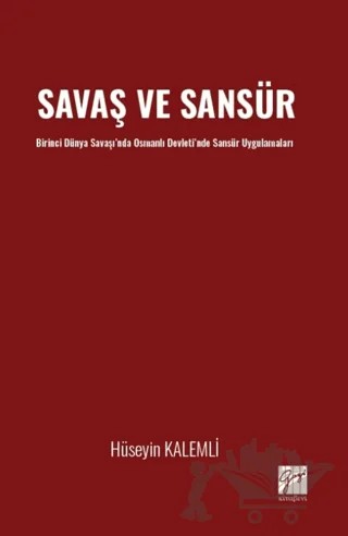 Savaş ve Sansür – Hüseyin Kalemli – Gazi Kitabevi kitap kapağı