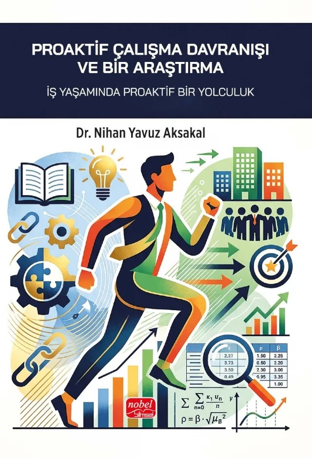 PROAKTİF ÇALIŞMA DAVRANIŞI VE BİR ARAŞTIRMA - İş Yaşamında Proaktif Bir Yolculuk – Nihan Yavuz Aksakal – Nobel Bilimsel Eserler kitap kapağı