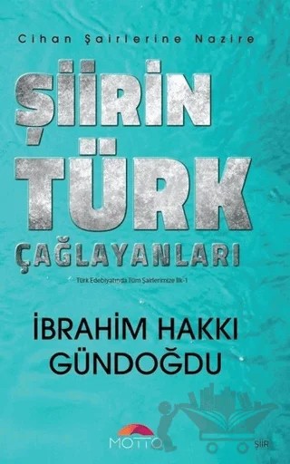 Şiirin Türk Çağlayanları - Cihan Şairlerine Nazire – İbrahim Hakkı Gündoğdu – Motto Yayınları kitap kapağı