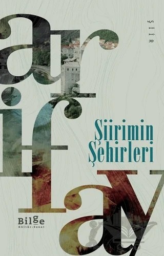 Şiirimin Şehirleri – Arif Ay – Bilge Kültür Sanat kitap kapağı