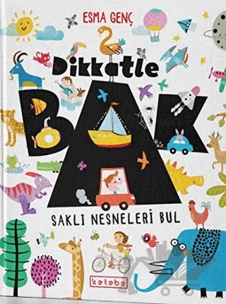 Dikkatle Bak – Esma Genç – Ketebe Çocuk kitap kapağı