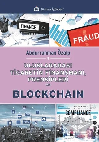 Uluslararası Ticaretin Finansmanı, Prensipleri ve Blockchain – Abdurrahman Özalp – Türkmen Kitabevi kitap kapağı