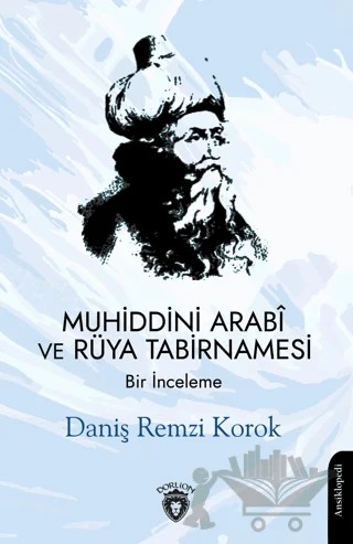 Muhiddini Arabi ve Rüya Tabirnamesi – Daniş Remzi Korok – Dorlion Yayınları kitap kapağı