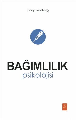 BAĞIMLILIK PSİKOLOJİSİ / The Psychology Of Addiction – Jenny Svanberg – Nobel Yaşam kitap kapağı