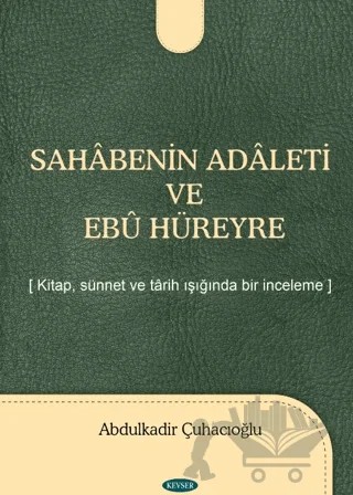 Sahabenin Adaleti ve Ebu Hüreyre – Abdülkadir Çuhacıoğlu – Kevser Yayınları kitap kapağı
