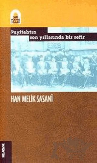 Payitahtın Son Yıllarında Bir Sefir – Han Melik Sasani – Klasik Yayınları kitap kapağı