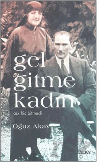 Gel Gitme Kadın – Oğuz Akay – Alfa Yayınları kitap kapağı