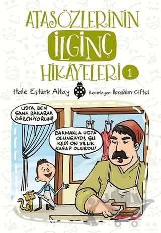Atasözlerinin İlginç Hikayeleri 1 – Hale Eştürk Altay – Uğurböceği Yayınları kitap kapağı