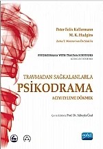 Travmadan Sağkalanlarla PSİKODRAMA-Acıyı Eyleme Dökmek / Psychodrama with Trauma Survivors-Acting Out Your Pain – Peter Felix KELLERMANN, M. Kate HUDGINS, Publisher – Nobel Akademik Yayıncılık kitap kapağı