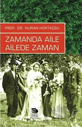 Zamanda Aile Ailede Zaman – Nuran Hortaçsu – İmge Kitabevi Yayınları kitap kapağı