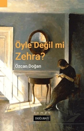 Öyle Değil Mi Zehra? – Özcan Doğan – Doğu Batı Yayınları kitap kapağı