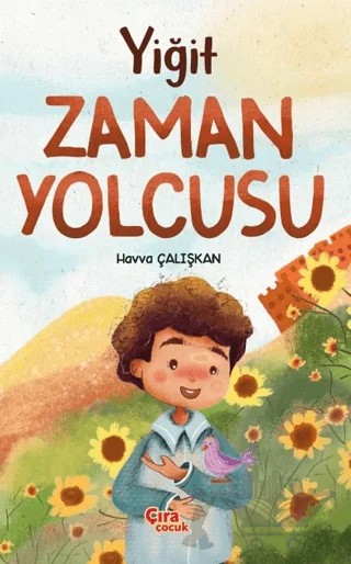 Yiğit Zaman Yolcusu – Havva Çalışkan – Çıra Çocuk Yayınları kitap kapağı