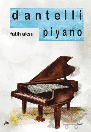 Dantelli Piyano – Fatih Aksu – Odessa Yayınevi kitap kapağı