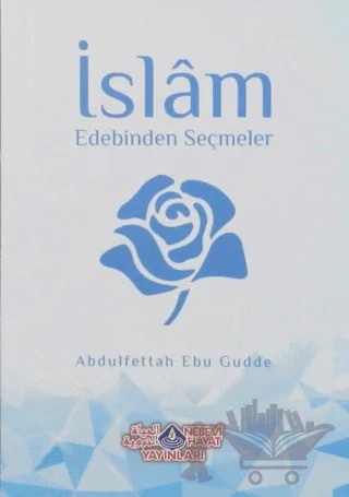 İslam Edebinden Seçmeler – Abdulfettâh Ebû Gudde – Nebevi Hayat Yayınları kitap kapağı